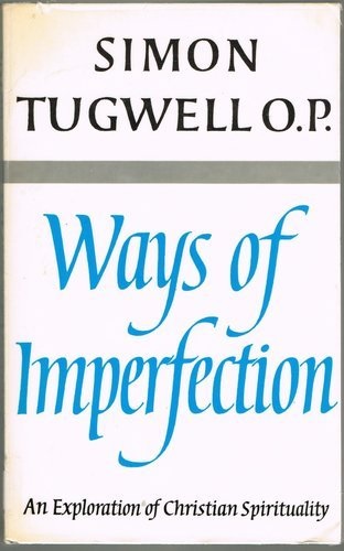 Ways of Imperfection An exploration of Christian spirituality ...